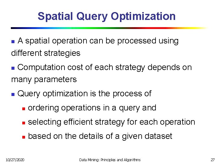 Spatial Query Optimization A spatial operation can be processed using different strategies n Computation Spatial Query Optimization A spatial operation can be processed using different strategies n Computation