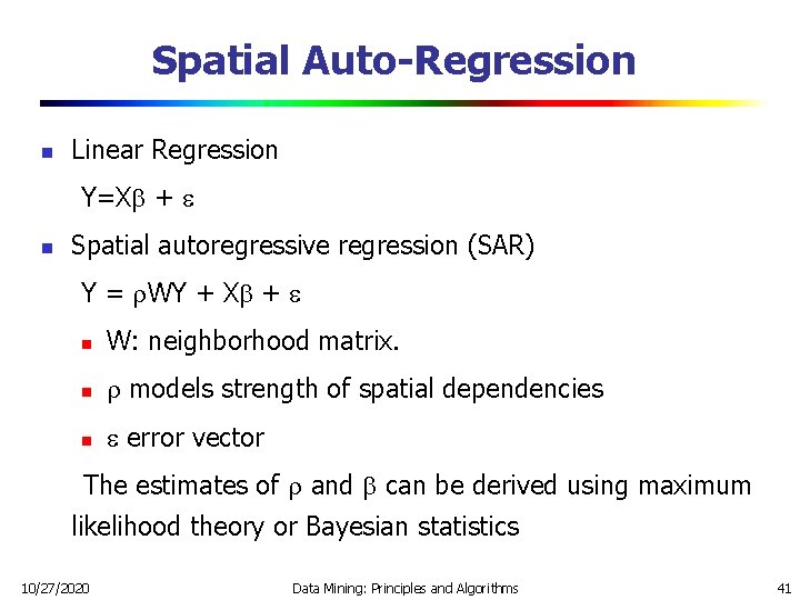 Spatial Auto-Regression n Linear Regression Y=X + n Spatial autoregressive regression (SAR) Y = Spatial Auto-Regression n Linear Regression Y=X + n Spatial autoregressive regression (SAR) Y =