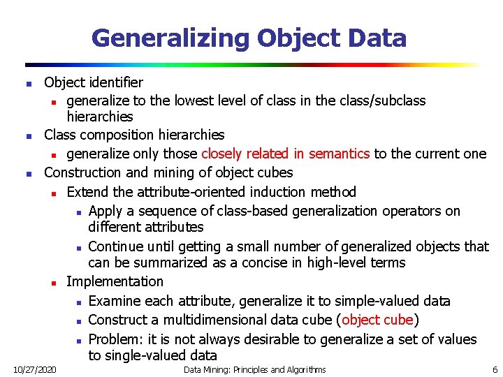 Generalizing Object Data n n n Object identifier n generalize to the lowest level Generalizing Object Data n n n Object identifier n generalize to the lowest level