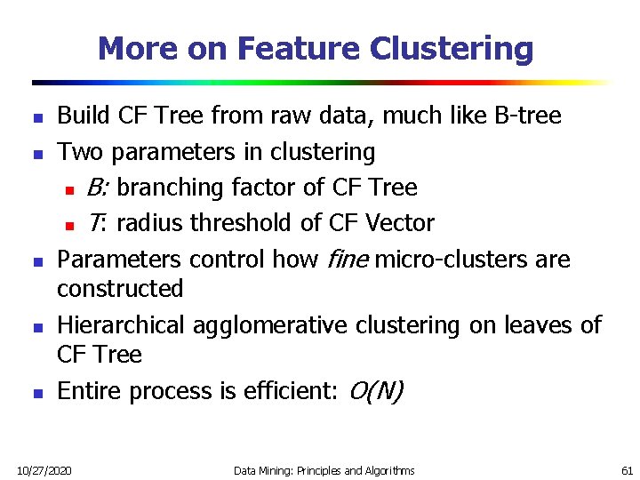 More on Feature Clustering n n n Build CF Tree from raw data, much More on Feature Clustering n n n Build CF Tree from raw data, much