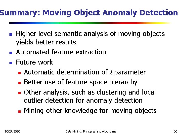 Summary: Moving Object Anomaly Detection n Higher level semantic analysis of moving objects yields Summary: Moving Object Anomaly Detection n Higher level semantic analysis of moving objects yields