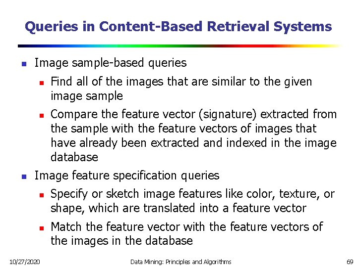 Queries in Content-Based Retrieval Systems n Image sample-based queries n n n Find all Queries in Content-Based Retrieval Systems n Image sample-based queries n n n Find all
