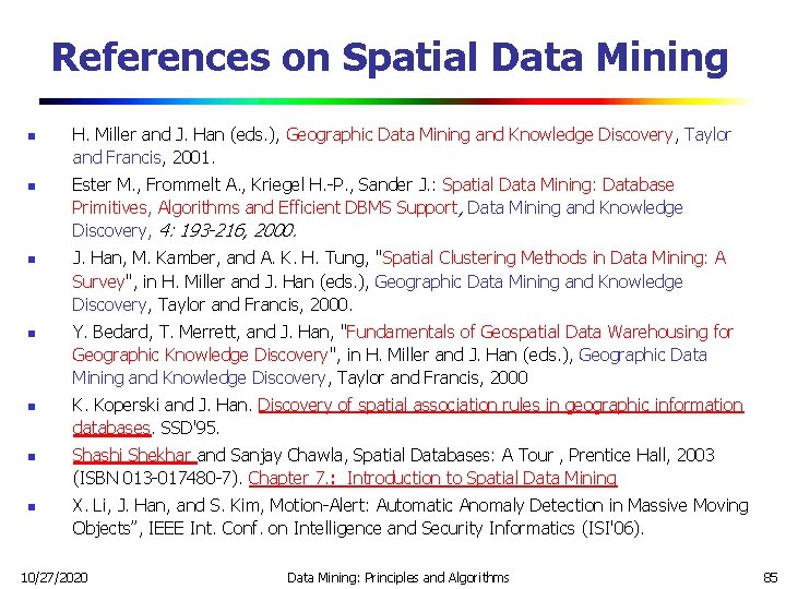 References on Spatial Data Mining n n n n H. Miller and J. Han References on Spatial Data Mining n n n n H. Miller and J. Han