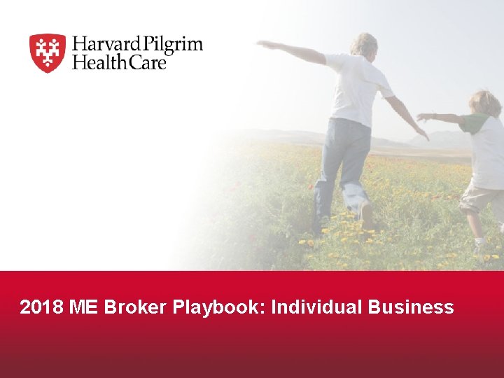 2018 ME Broker Playbook: Individual Business 