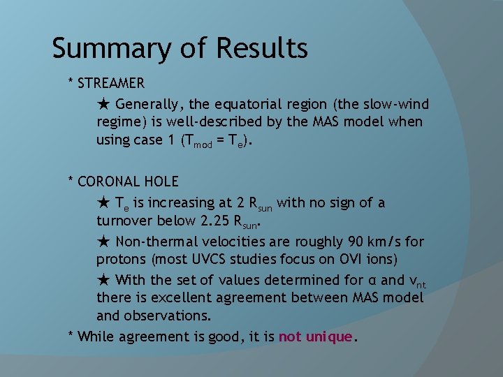 Summary of Results * STREAMER ★ Generally, the equatorial region (the slow-wind regime) is Summary of Results * STREAMER ★ Generally, the equatorial region (the slow-wind regime) is