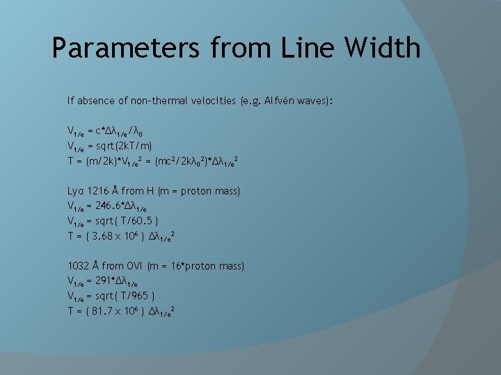 Parameters from Line Width If absence of non-thermal velocities (e. g. Alfvén waves): V