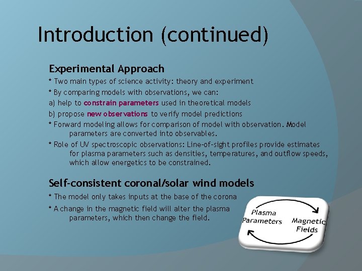 Introduction (continued) Experimental Approach * Two main types of science activity: theory and experiment