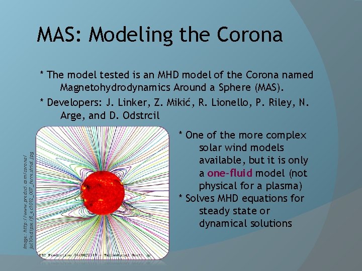 MAS: Modeling the Corona Image: http: //www. predsci. com/corona/ jul 10 eclipse/fl_ec 1012_007_terrestrial. jpg