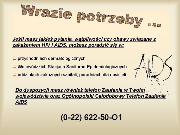 Jeśli masz jakieś pytania, wątpliwości czy obawy związane z zakażeniem HIV i AIDS, możesz