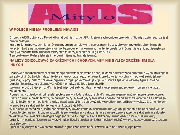 W POLSCE NIE MA PROBLEMU HIV/AIDS Choroba AIDS dotarła do Polski kilka lat później