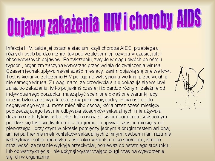 Infekcja HIV, także jej ostatnie stadium, czyli choroba AIDS, przebiega u różnych osób bardzo