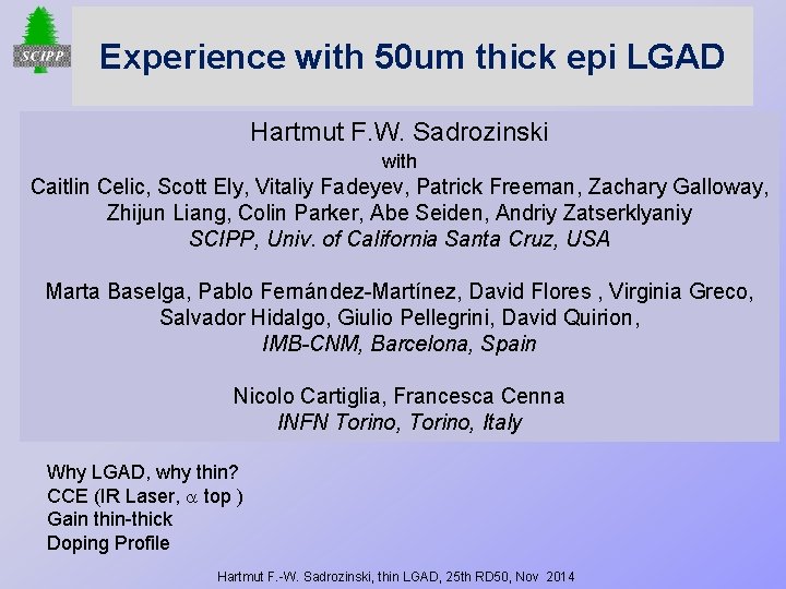Experience with 50 um thick epi LGAD Hartmut F. W. Sadrozinski with Caitlin Celic,