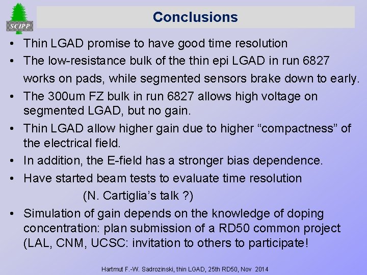 Conclusions • Thin LGAD promise to have good time resolution • The low-resistance bulk