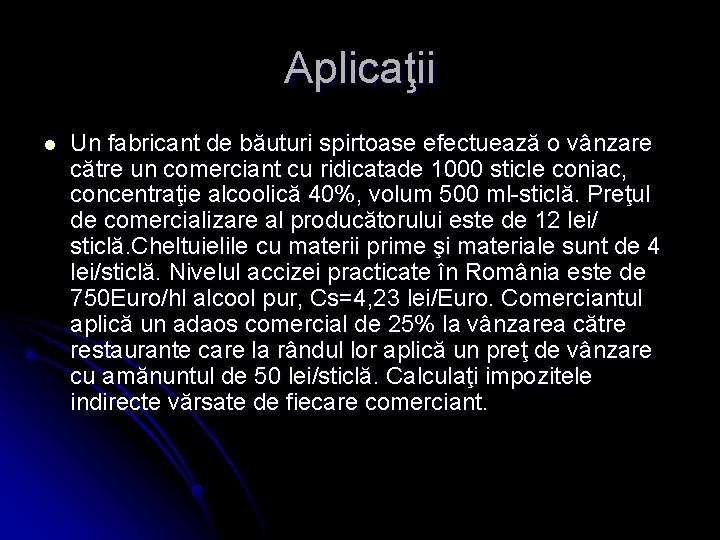 Aplicaţii l Un fabricant de băuturi spirtoase efectuează o vânzare către un comerciant cu