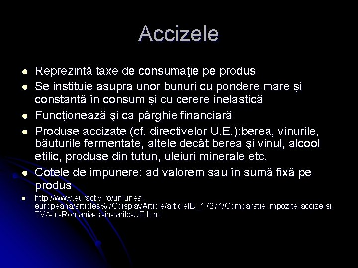 Accizele l l l Reprezintă taxe de consumaţie pe produs Se instituie asupra unor