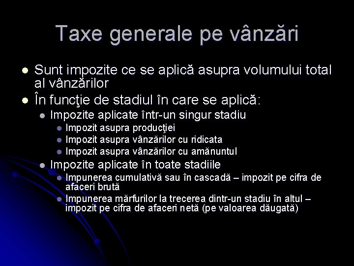 Taxe generale pe vânzări l l Sunt impozite ce se aplică asupra volumului total