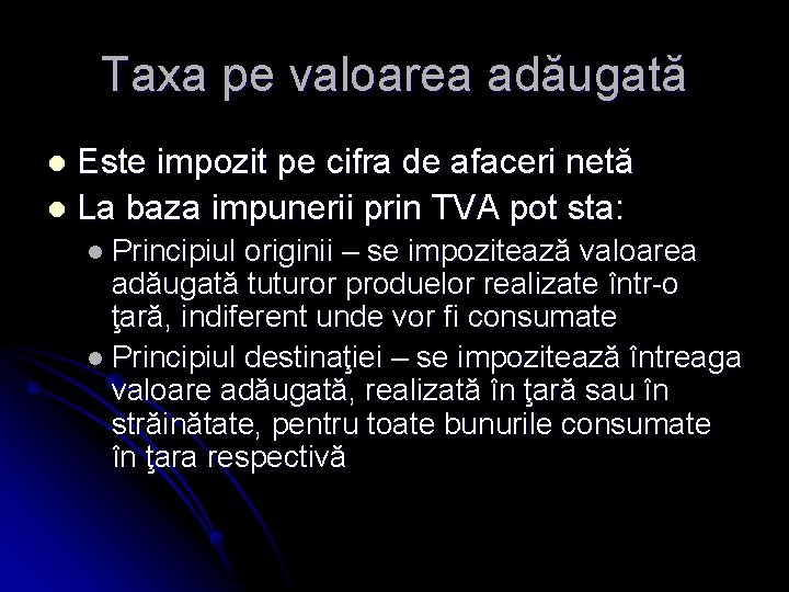 Taxa pe valoarea adăugată Este impozit pe cifra de afaceri netă l La baza