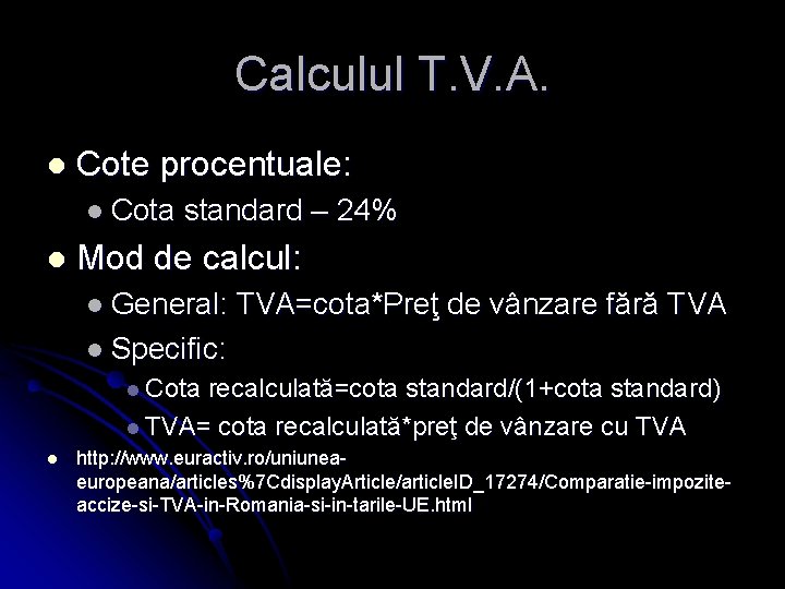 Calculul T. V. A. l Cote procentuale: l Cota l standard – 24% Mod