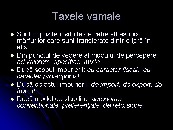 Taxele vamale l l l Sunt impozite insituite de către stt asupra mărfurilor care