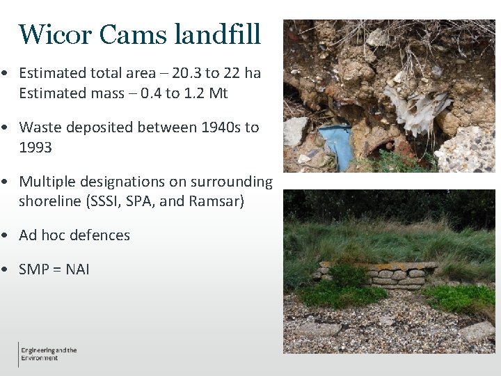 Wicor Cams landfill • Estimated total area – 20. 3 to 22 ha Estimated Wicor Cams landfill • Estimated total area – 20. 3 to 22 ha Estimated