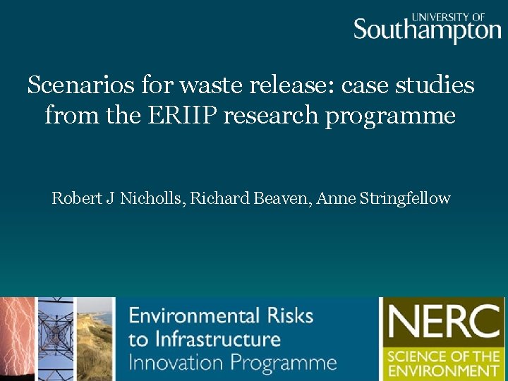 Scenarios for waste release: case studies from the ERIIP research programme Robert J Nicholls, Scenarios for waste release: case studies from the ERIIP research programme Robert J Nicholls,