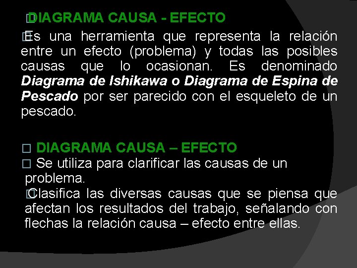 � DIAGRAMA CAUSA - EFECTO � Es una herramienta que representa la relación entre