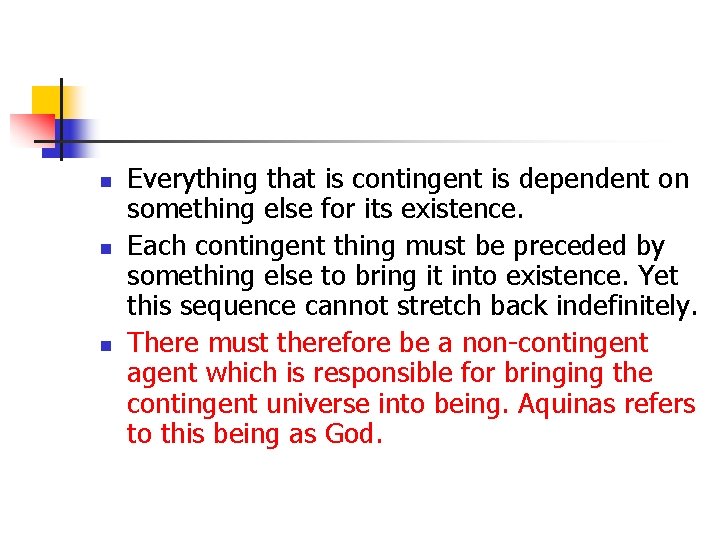 n n n Everything that is contingent is dependent on something else for its n n n Everything that is contingent is dependent on something else for its