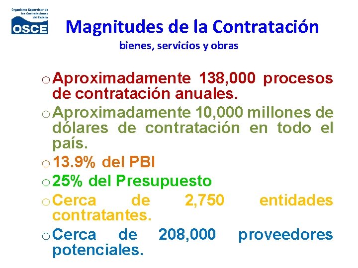  Magnitudes de la Contratación bienes, servicios y obras o Aproximadamente 138, 000 procesos