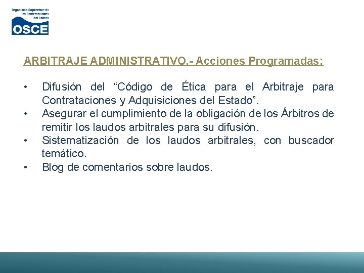 ARBITRAJE ADMINISTRATIVO. - Acciones Programadas: • • Difusión del “Código de Ética para el