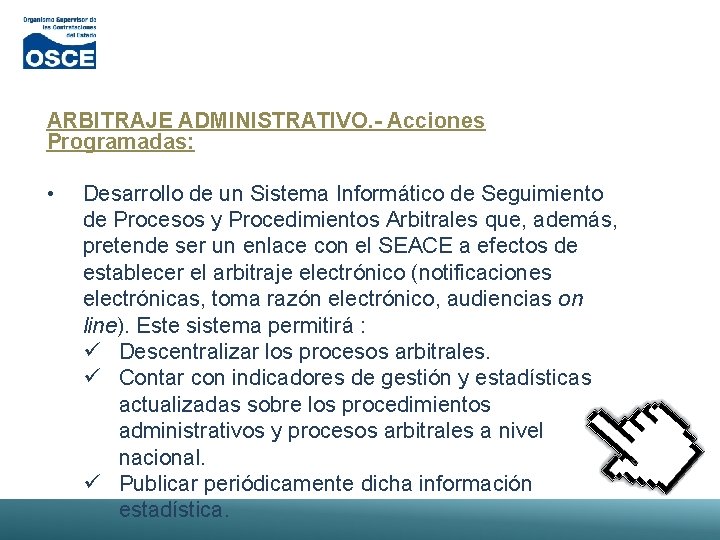 ARBITRAJE ADMINISTRATIVO. - Acciones Programadas: • Desarrollo de un Sistema Informático de Seguimiento de