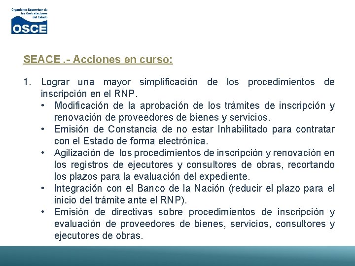 SEACE. - Acciones en curso: 1. Lograr una mayor simplificación de los procedimientos de