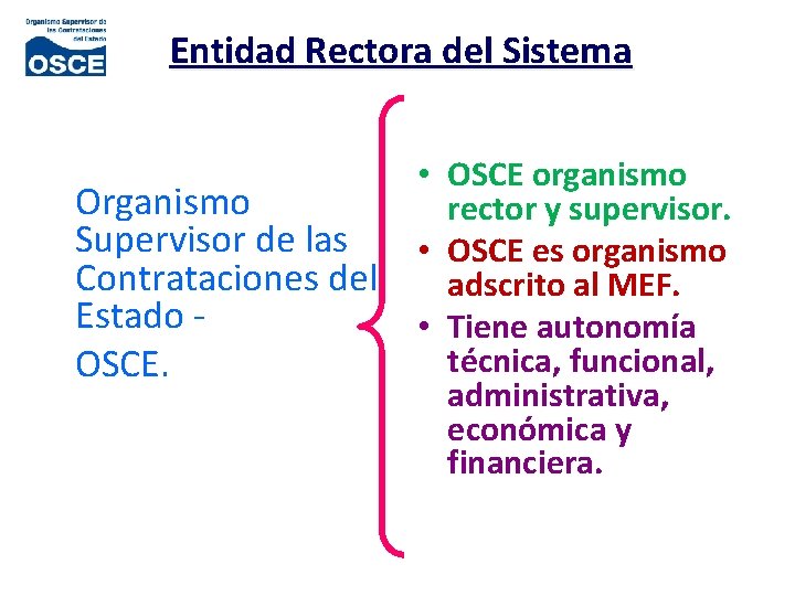 Entidad Rectora del Sistema • OSCE organismo Organismo rector y supervisor. Supervisor de las