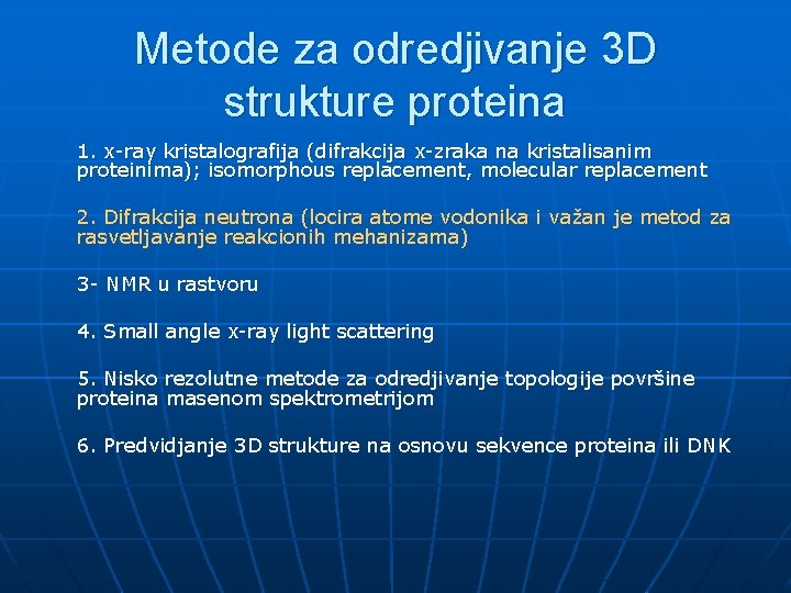 Metode za odredjivanje 3 D strukture proteina 1. x-ray kristalografija (difrakcija x-zraka na kristalisanim Metode za odredjivanje 3 D strukture proteina 1. x-ray kristalografija (difrakcija x-zraka na kristalisanim