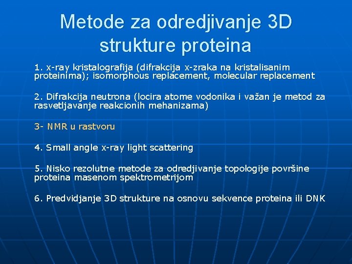 Metode za odredjivanje 3 D strukture proteina 1. x-ray kristalografija (difrakcija x-zraka na kristalisanim Metode za odredjivanje 3 D strukture proteina 1. x-ray kristalografija (difrakcija x-zraka na kristalisanim