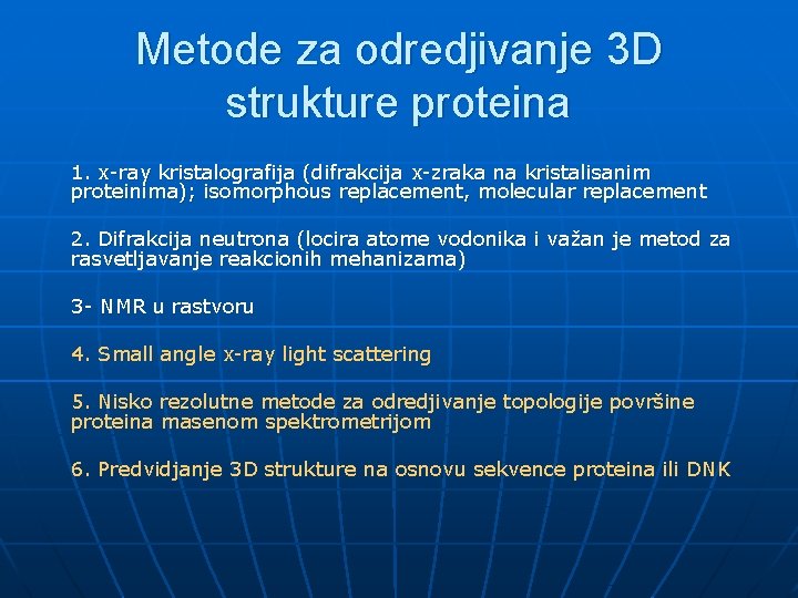Metode za odredjivanje 3 D strukture proteina 1. x-ray kristalografija (difrakcija x-zraka na kristalisanim Metode za odredjivanje 3 D strukture proteina 1. x-ray kristalografija (difrakcija x-zraka na kristalisanim