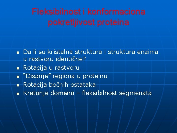 Fleksibilnost i konformaciona pokretljivost proteina n n n Da li su kristalna struktura i Fleksibilnost i konformaciona pokretljivost proteina n n n Da li su kristalna struktura i