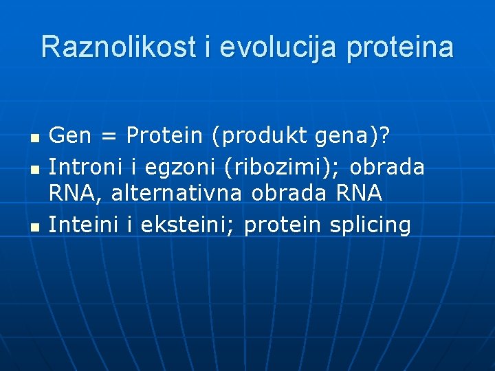 Raznolikost i evolucija proteina n n n Gen = Protein (produkt gena)? Introni i Raznolikost i evolucija proteina n n n Gen = Protein (produkt gena)? Introni i