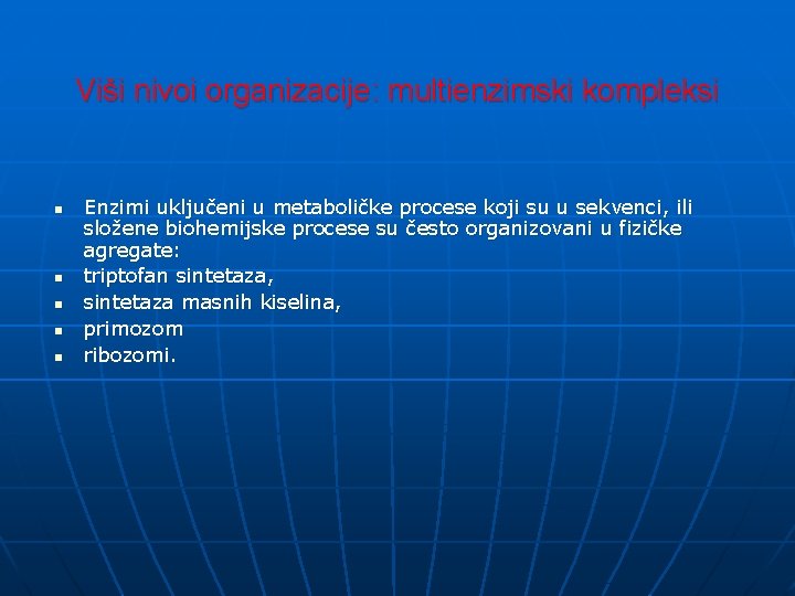 Viši nivoi organizacije: multienzimski kompleksi n n n Enzimi uključeni u metaboličke procese koji Viši nivoi organizacije: multienzimski kompleksi n n n Enzimi uključeni u metaboličke procese koji