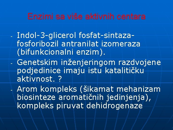 Enzimi sa više aktivnih centara - - - Indol-3 -glicerol fosfat-sintazafosforibozil antranilat izomeraza (bifunkcionalni Enzimi sa više aktivnih centara - - - Indol-3 -glicerol fosfat-sintazafosforibozil antranilat izomeraza (bifunkcionalni