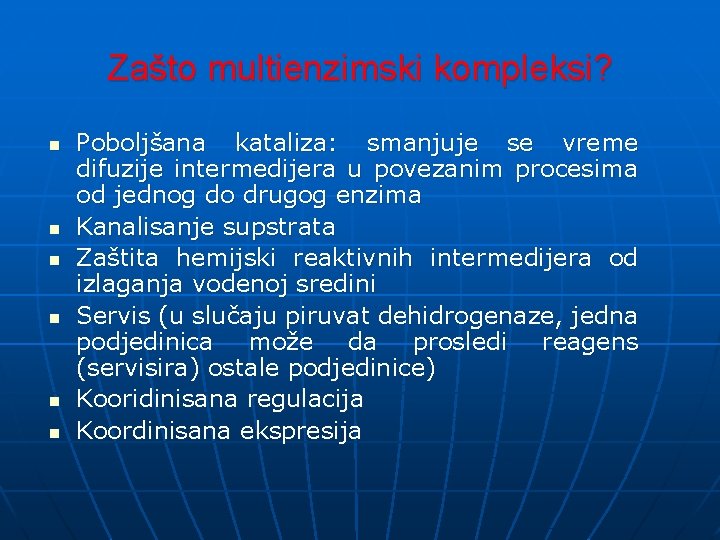 Zašto multienzimski kompleksi? n n n Poboljšana kataliza: smanjuje se vreme difuzije intermedijera u Zašto multienzimski kompleksi? n n n Poboljšana kataliza: smanjuje se vreme difuzije intermedijera u