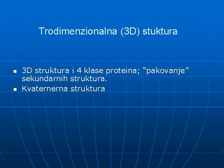 Trodimenzionalna (3 D) stuktura n n 3 D struktura i 4 klase proteina; “pakovanje” Trodimenzionalna (3 D) stuktura n n 3 D struktura i 4 klase proteina; “pakovanje”