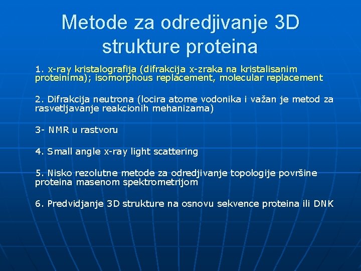 Metode za odredjivanje 3 D strukture proteina 1. x-ray kristalografija (difrakcija x-zraka na kristalisanim Metode za odredjivanje 3 D strukture proteina 1. x-ray kristalografija (difrakcija x-zraka na kristalisanim