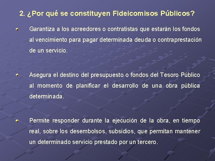2. ¿Por qué se constituyen Fideicomisos Públicos? Garantiza a los acreedores o contratistas que