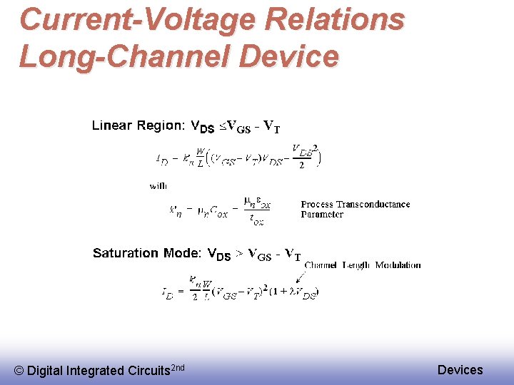 Current-Voltage Relations Long-Channel Device © Digital Integrated Circuits 2 nd Devices 