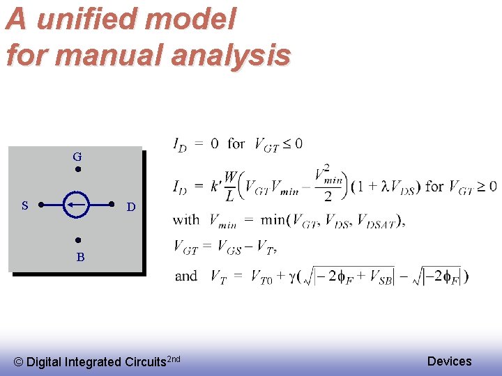 A unified model for manual analysis G S D B © Digital Integrated Circuits