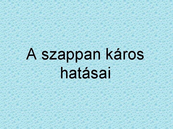 A szappan káros hatásai 