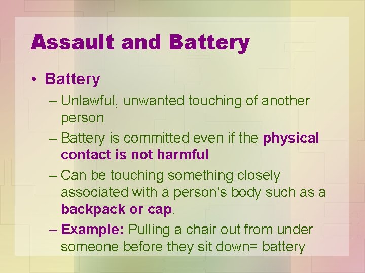 Assault and Battery • Battery – Unlawful, unwanted touching of another person – Battery