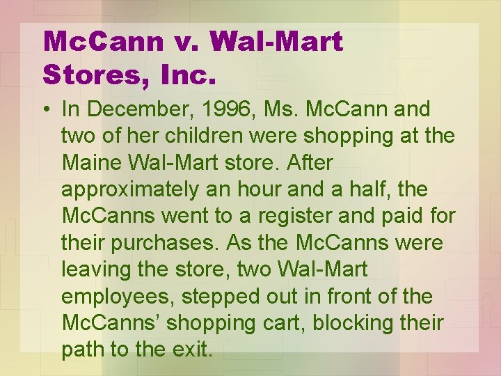 Mc. Cann v. Wal-Mart Stores, Inc. • In December, 1996, Ms. Mc. Cann and