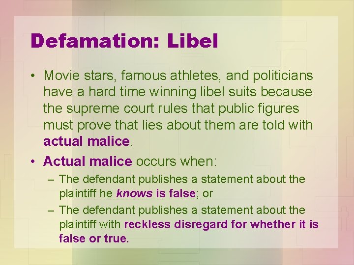 Defamation: Libel • Movie stars, famous athletes, and politicians have a hard time winning