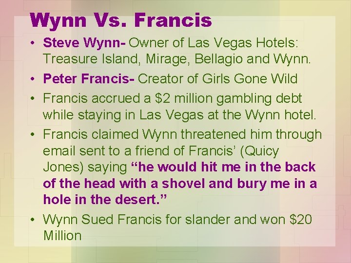 Wynn Vs. Francis • Steve Wynn- Owner of Las Vegas Hotels: Treasure Island, Mirage,